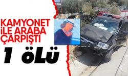 Kamyonet ile araba çarpıştı: 1 ölü