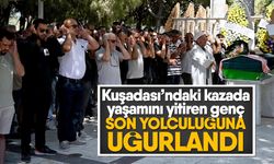 Kuşadası’ndaki kazada yaşamını yitiren genç son yolculuğuna uğurlandı