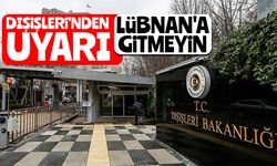 Dışişleri'nden uyarı: Lübnan'a gitmeyin