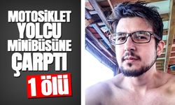 Motosiklet yolcu minibüsüne çarptı: 1 ölü