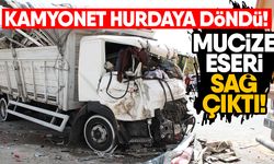 Kamyonet hurdaya döndü! Mucize eseri sağ çıktı!