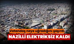 Vatandaş neye uğradığını şaşırdı: Nazilli elektriksiz kaldı