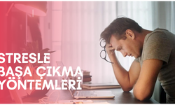 Stres Nasıl Yönetilir? Stresle Başa Çıkma Yöntemleri?