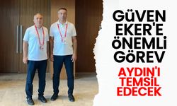 Aydın'ı temsil edecek! Güven Eker'e önemli görev