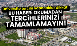 Üniversite tercihi yapacaklar dikkat! Bu haberi okumadan tercihlerinizi tamamlamayın