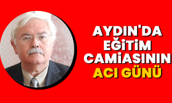 Aydın'da eğitim camiasının acı günü