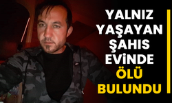 Yalnız yaşayan şahıs evinde ölü bulundu