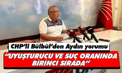 CHP’li Bülbül’den Aydın yorumu! “Uyuşturucu ve suç oranında birinci sırada”