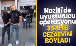 Nazilli'de uyuşturucu operasyonu! 3 şahıs cezaevini boyladı