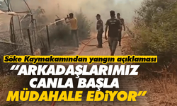 Söke Kaymakamından yangın açıklaması! “Arkadaşlarımız canla başla müdahale ediyor”