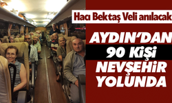 Aydın’dan 90 kişi Nevşehir yolunda