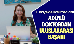 ADÜ’lü doktordan uluslararası başarı! Türkiye'de ilke imza attı