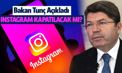 Bakan Tunç Açıkladı: Instagram Kapatılacak Mı?