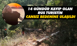 14 gündür kayıp olan Rus turistin cansız bedenine ulaşıldı