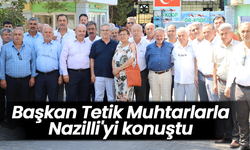 Başkan Tetik Muhtarlarla Nazilli'yi konuştu