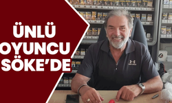 Ünlü Oyuncu Söke’de