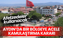 Aydın’da bir bölgeye acele kamulaştırma kararı