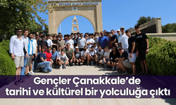 Gençler Çanakkale’de tarihi ve kültürel bir yolculuğa çıktı