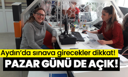 Aydın’da sınava girecekler dikkat!  Pazar günü de açık