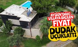 Aydın’daki villaya biçilen fiyat dudak uçuklattı