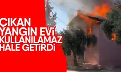 Çıkan yangın evi kullanılamaz hale getirdi