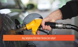 Araç Sahiplerine Kötü Haber: Benzine Zam Geliyor!