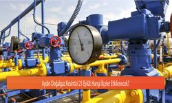 Aydın Doğalgaz Kesintisi 21 Eylül: Hangi İlçeler Etkilenecek?