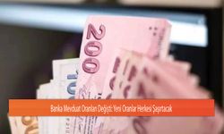 Banka Mevduat Oranları Değişti: Yeni Oranlar Herkesi Şaşırtacak