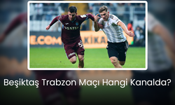 Beşiktaş Trabzon Maçı Hangi Kanalda? - Maç Saat Kaçta?