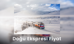 Doğu Ekspresi Fiyat - Bilet Fiyatları Ne Kadar?