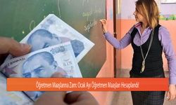 Öğretmen Maaşlarına Zam: Ocak Ayı Öğretmen Maaşları Hesaplandı!