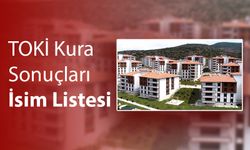 TOKİ Kura Sonuçları Açıklandı Mı? Sorgulama Nasıl Yapılır? İsim Listesi Yayınlandı Mı?