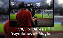 TV8,5'ta Şifresiz Yayınlanacak Maçlar - Hangileri Şifresiz?