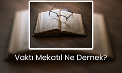 Vaktı Mekatıl Ne Demek? - Vaktı Mekatıl Nasıl Yapılır?