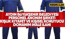 AYDIN BÜYÜKŞEHİR BELEDİYESİ PERSONEL KIŞLIK KIYAFET VE KİŞİSEL KORUYUCU DONANIM İHALESİ