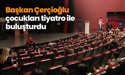 Başkan Çerçioğlu çocukları tiyatro ile buluşturdu