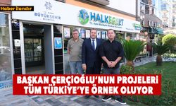 Başkan Çerçioğlu'nun Projeleri Tüm Türkiye'ye Örnek Oluyor