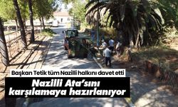 Nazilli Ata’sını karşılamaya hazırlanıyor! Başkan Tetik tüm Nazilli halkını davet etti