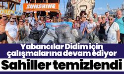 Yabancılar Didim için çalışmalarına devam ediyor! Sahiller temizlendi