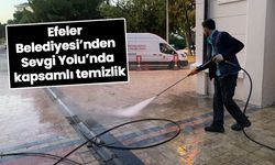 Efeler Belediyesi’nden Sevgi Yolu’nda kapsamlı temizlik