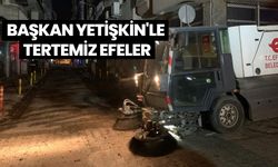 Başkan Yetişkin'le tertemiz Efeler