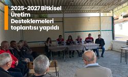 2025-2027 Bitkisel Üretim Desteklemeleri toplantısı yapıldı