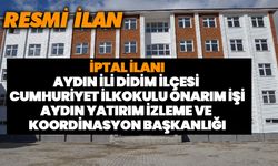 İPTAL İLANI AYDIN İLİ DİDİM İLÇESİ CUMHURİYET İLKOKULU ONARIM İŞİ AYDIN YATIRIM İZLEME VE KOORDİNASYON BAŞKANLIĞI