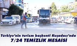 Türkiye’nin turizm başkenti Kuşadası’nda 7/24 temizlik mesaisi