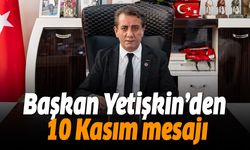 Başkan Yetişkin’den 10 Kasım mesajı