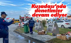 Kuşadası’nda denetimler devam ediyor