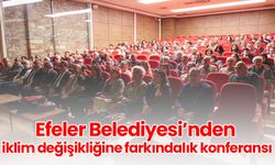 Efeler Belediyesi’nden iklim değişikliğine farkındalık konferansı