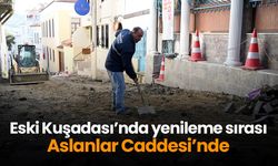 Eski Kuşadası’nda yenileme sırası Aslanlar Caddesi’nde