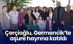 Çerçioğlu, Germencik’te aşure hayrına katıldı