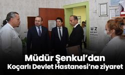 Müdür Şenkul’dan Koçarlı Devlet Hastanesi’ne ziyaret